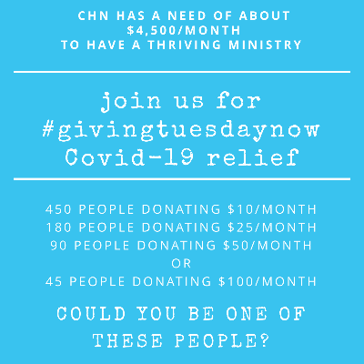 Join Us for #givingtuesdaynow. CHN has a need of $4,500/month to have a thriving ministry. Could you help?